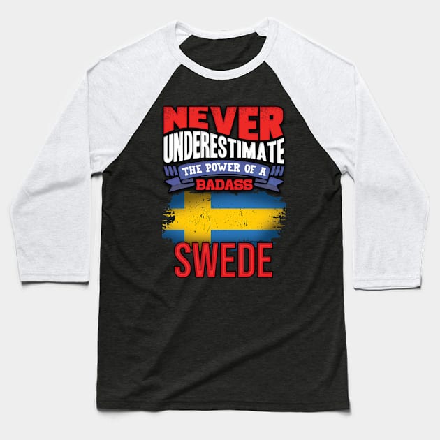 Never Underestimate The Power Of A Badass Swede - Gift For Swedish With Swedish Flag Heritage Roots From Sweden Baseball T-Shirt by giftideas